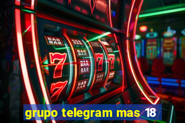 grupo telegram mas 18